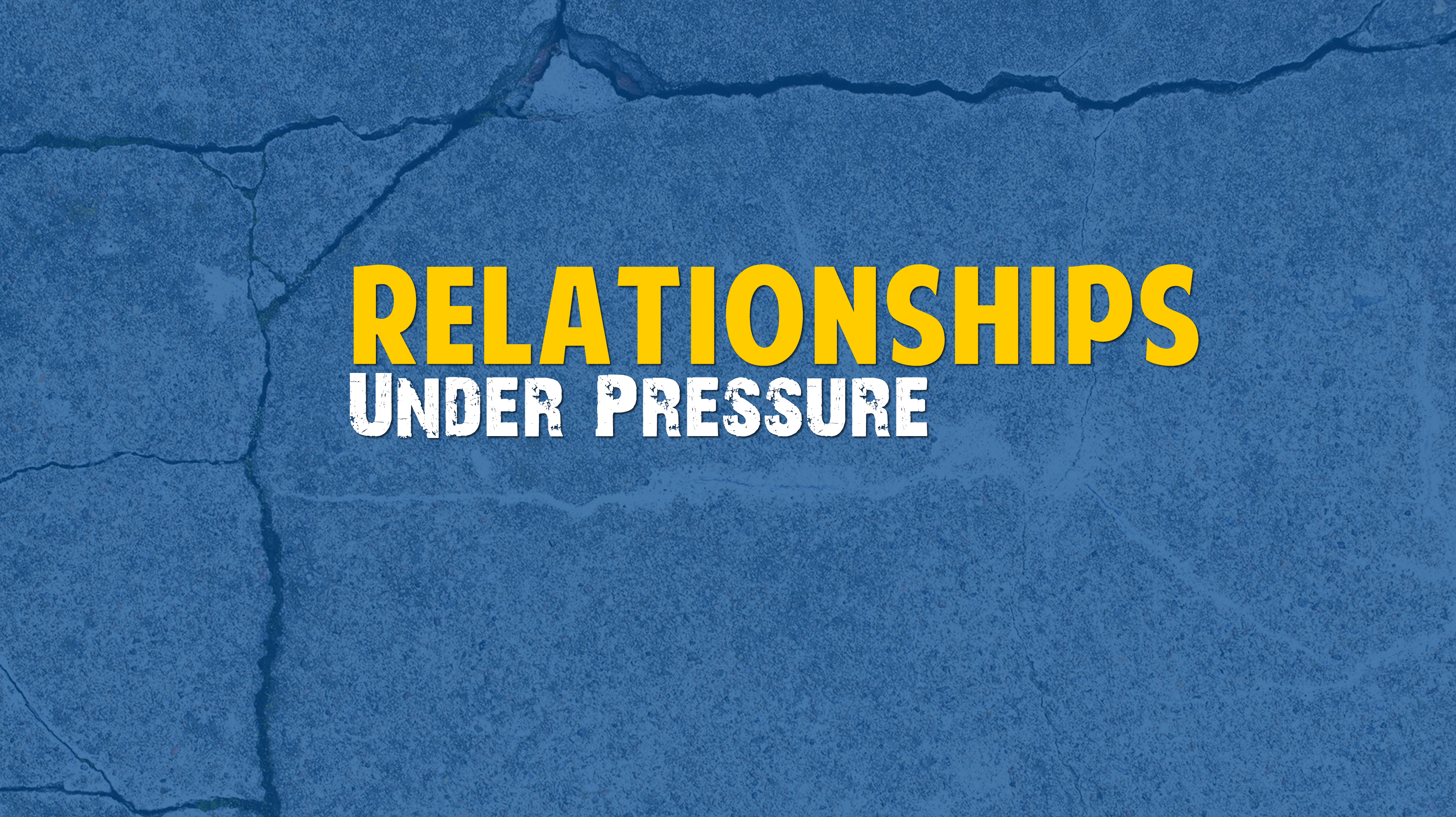 Relationships Under Pressure 